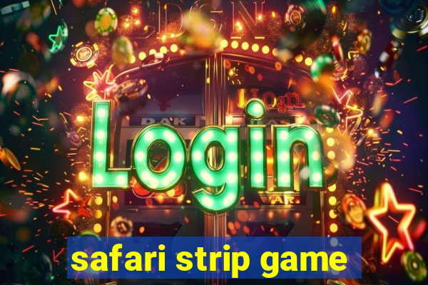 safari strip game